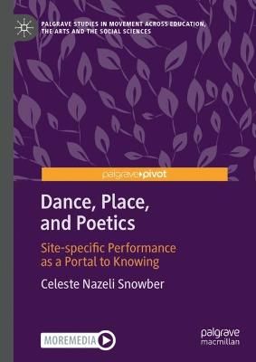 Dance, Place, and Poetics: Site-specific Performance as a Portal to Knowing