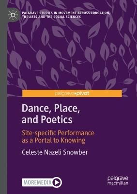 Dance, Place, and Poetics: Site-specific Performance as a Portal to Knowing