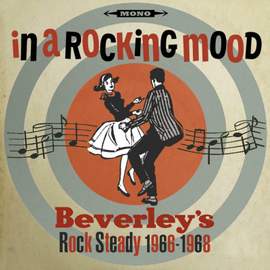 In A Rocking Mood - Ska Rock Steady and Reggay From Bevereley's 1966-1968 - 2cd Edition