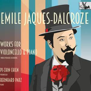 Emile Jaques-Dalcroze: Works For Violoncello & Piano