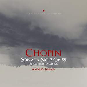 Chopin: Piano Sonata No. 3 in B Minor, Op. 58, B. 155 & Other Works (Live)