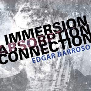 Edgar Barroso: Immersion, Absorption, Connection (Live)