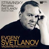 Stravinsky: Petrushka - Svetlanov: Poem for Violin