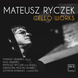 Mateusz Ryczek: Cello Works