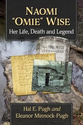 Naomi "Omie" Wise: Her Life, Death and Legend