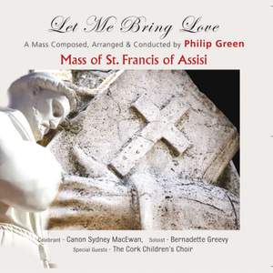 The Mass of St. Francis of Assisi - Let Me Bring Love