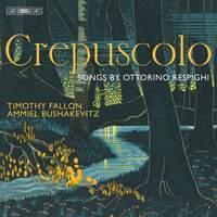 Crepuscolo: Songs by Ottorino Respighi