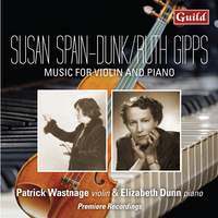 Susan Spain-Dunk; Ruth Gipps: Music For Violin and Piano