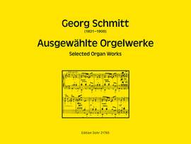 Georg Schmitt: Ausgewählte Orgelwerke