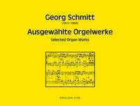 Georg Schmitt: Ausgewählte Orgelwerke