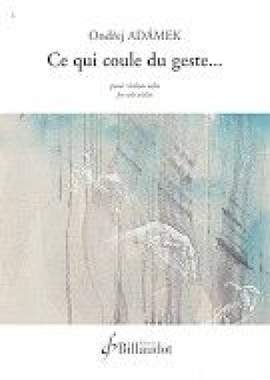 Ondrej Adamek: Ce Qui Coule Du Geste