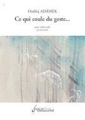 Ondrej Adamek: Ce Qui Coule Du Geste