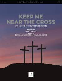 Edwin M. Willmington_William H. Doane: Keep Me Near the Cross