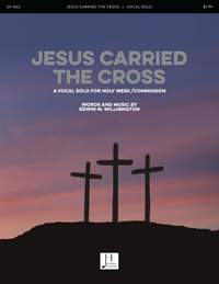 Edwin M. Willmington: Jesus Carried the Cross