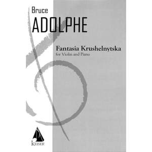 Bruce Adolphe: Fantasia Krushelnytska for Violin and Piano