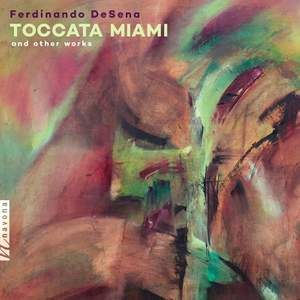 Ferdinando DeSena: Toccata Miami & Other Works
