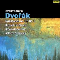 Everybody's Dvořák: Symphonies Nos. 8 & 9, Serenade for Strings, Scherzo capriccioso & Notturno for Strings