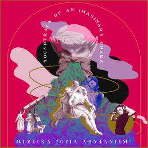 Rebecka Sofia Ahvenniemi: Soundtrack of an Imaginary Opera