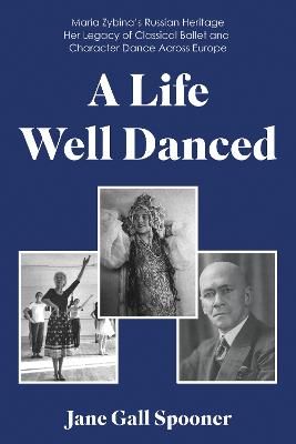 A Life Well Danced: Maria Zybina’s Russian Heritage Her Legacy of Classical Ballet and Character Dance Across Europe