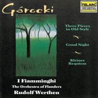 Górecki: Three Pieces in Old Style, Good Night & Kleines Requiem für eine Polka