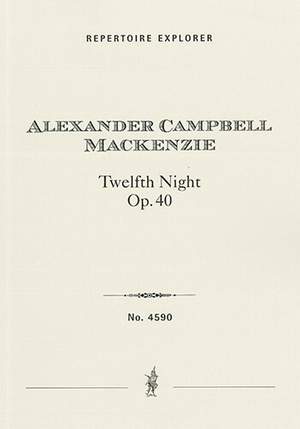 Mackenzie, Alexander Campbell: Twelfth Night, Overture to Shakespeare’s Comedy Op. 40