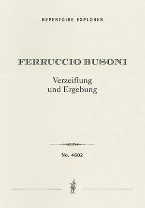 Busoni, Ferruccio: Verzweiflung und Ergebung Op. 41