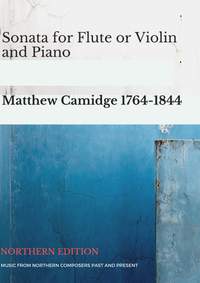 Matthew Camidge: Sonata for Flute or Violin and Piano