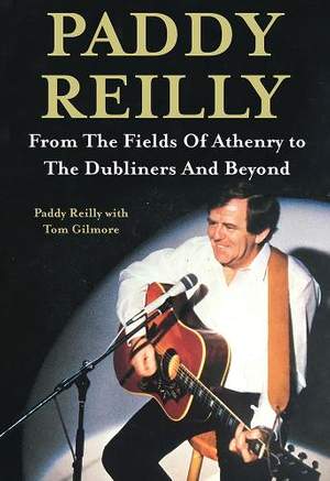 Paddy Reilly: From The Fields of Athenry to The Dubliners and Beyond