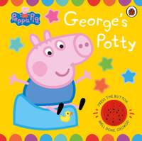 Peppa Pig: George's Potty: A noisy sound book for potty training