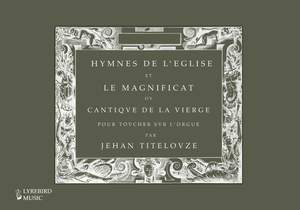 Jehan Titelouze: Hymnes de l'église et Le Magnificat
