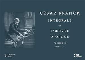 César Franck: Intégrale de l'œuvre d'orgue – Volume II: 1846–1862