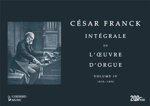 César Franck: Intégrale de l'œuvre d'orgue – Volume IV: 1878–1890