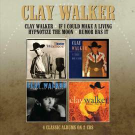 Clay Walker / If I Could Make A Living / Hypnotise the Moon / Rumor Has It (4 Albums On 2 Cds)