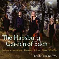 The Habsburg Garden of Eden, Music By Caldara, Bonporti, Handel, Biber, Ziani and Muffat