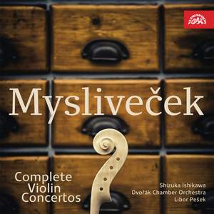 Josef Myslivecek: Complete Violin Concertos