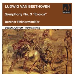 Beethoven: Symphony No. 3 in E-Flat Major, Op. 55 'Eroica' (Remastered 2022)