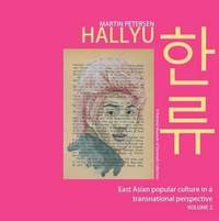 Hallyu: East Asian popular culture in a transnational perspective, vol. 2