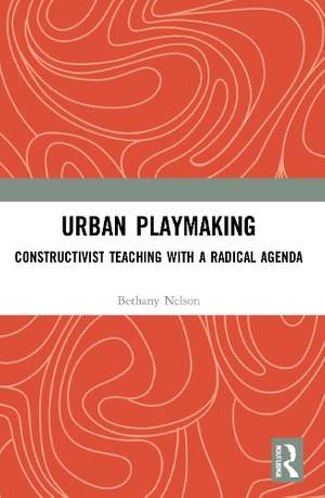 Urban Playmaking: Constructivist Teaching with a Radical Agenda