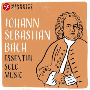 Johann Sebastian Bach: Essential Solo Music