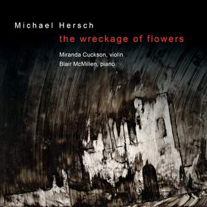 Michael Hersch: The Wreckage of Flowers