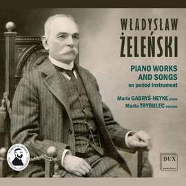 Żeleński: Piano Works & Songs