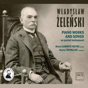 Żeleński: Piano Works & Songs
