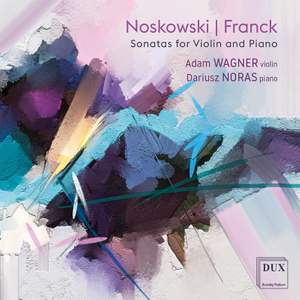 Noskowski & Franck: Violin Sonatas
