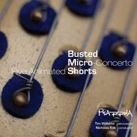 Steven Mackey: Busted, Micro-Concerto & Five Animated Shorts