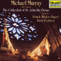 The Organ at the Cathedral of St. John the Divine: Works by Franck, Widor, Dupré, Bach & Others
