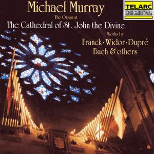 The Organ at the Cathedral of St. John the Divine: Works by Franck, Widor, Dupré, Bach & Others