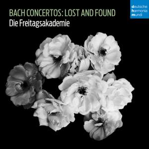 Bach Concertos: Lost and Found