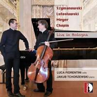 Szymanowski, Chopin & Others: Works for Cello & Piano (Live at Oratorio San Filippo Neri, Bologna, 9/25/2014)