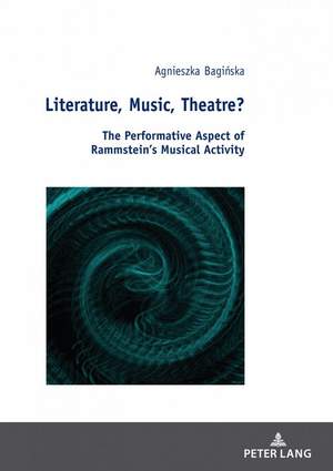 Literature, Music, Theatre?: The Performative Aspect of Rammstein’s Musical Activity
