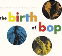 The Birth of Bop: The Savoy 10-Inch LP Collection